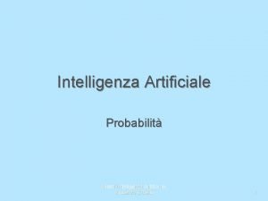 Intelligenza Artificiale Probabilit Slides Intelligenza Artificiale Vincenzo Cutello