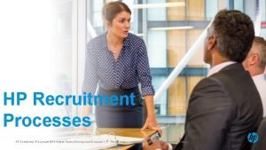 HP Recruitment Processes HP Confidential Copyright 2014 HewlettPackard