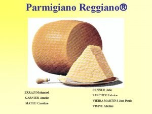 Parmigiano Reggiano ERRAJI Mohamed GARNIER Amlie MATEU Caroline