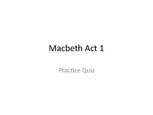 Quiz on macbeth act 1