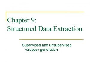 Chapter 9 Structured Data Extraction Supervised and unsupervised