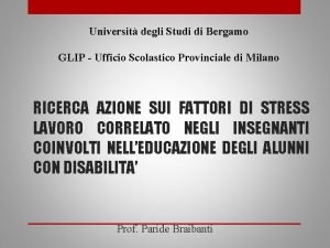 Universit degli Studi di Bergamo GLIP Ufficio Scolastico