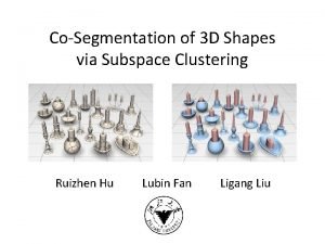 CoSegmentation of 3 D Shapes via Subspace Clustering