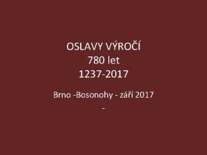 OSLAVY VRO 780 let 1237 2017 Brno Bosonohy