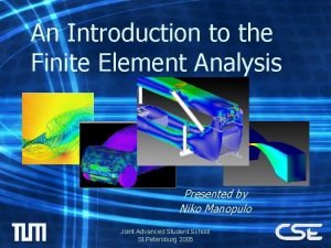 An Introduction to the Finite Element Analysis Presented