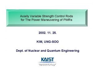 Axially Variable Strength Control Rods for The Power