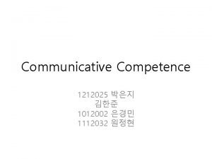 Communicative Competence 1212025 1012002 1112032 communicative competence cc