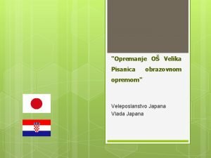 Opremanje O Velika Pisanica obrazovnom opremom Veleposlanstvo Japana