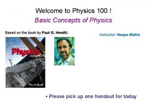 Welcome to Physics 100 Basic Concepts of Physics