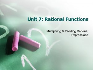 Unit 7 Rational Functions Multiplying Dividing Rational Expressions