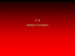 17 8 Acetal Formation Some reactions of aldehydes