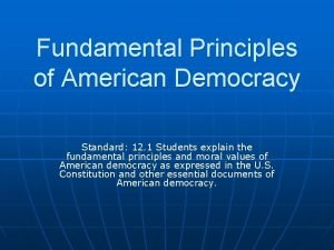 Fundamental Principles of American Democracy Standard 12 1