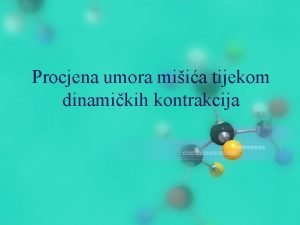 Procjena umora miia tijekom dinamikih kontrakcija Zamor miia