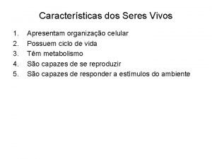 Caractersticas dos Seres Vivos 1 2 3 4