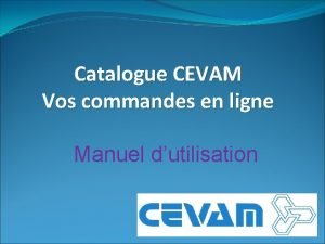 Catalogue CEVAM Vos commandes en ligne Manuel dutilisation