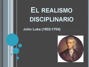 EL REALISMO DISCIPLINARIO John Luke 1632 1704 Defensor