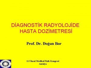 DAGNOSTK RADYOLOJDE HASTA DOZMETRES Prof Dr Doan Bor