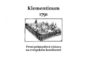 Klementinum 1791 Prvn prmyslov vstava na evropskm kontinent