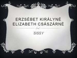 ERZSBET KIRLYN ELIZABETH CSSZRN SISSY 1837 December 24