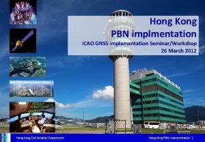 Hong Kong PBN implmentation ICAO GNSS Implementation SeminarWorkshop