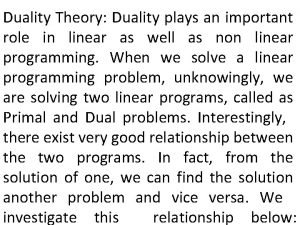 Duality Theory Duality plays an important role in