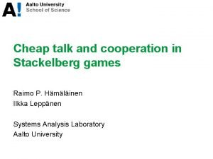 Cheap talk and cooperation in Stackelberg games Raimo