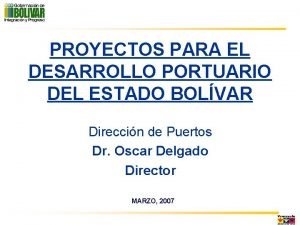 PROYECTOS PARA EL DESARROLLO PORTUARIO DEL ESTADO BOLVAR