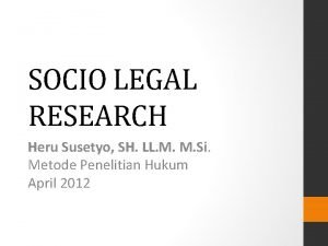 SOCIO LEGAL RESEARCH Heru Susetyo SH LL M