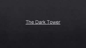 Dark tower