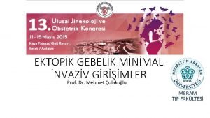 EKTOPK GEBELK MNMAL NVAZV GRMLER Prof Dr Mehmet