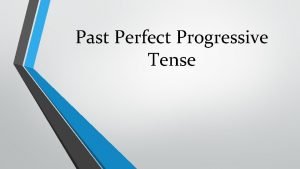 The past perfect continuous tense