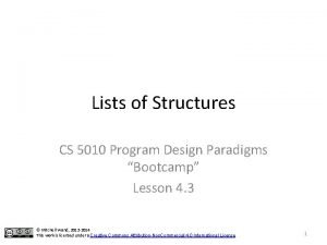 Lists of Structures CS 5010 Program Design Paradigms Lists of Structures CS 5010 Program Design Paradigms