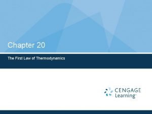 Chapter 20 The First Law of Thermodynamics Thermodynamics