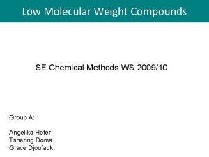 Low molecular compounds