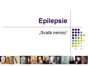 Epilepsie Svat nemoc Epilepsie padoucnice l Epilepsie je