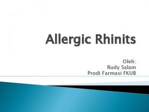 Allergic Rhinits Oleh Rudy Salam Prodi Farmasi FKUB