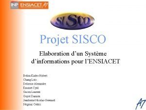 Projet SISCO Elaboration dun Systme dinformations pour lENSIACET