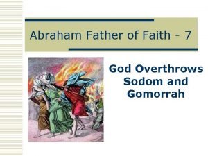 Abraham Father of Faith 7 God Overthrows Sodom