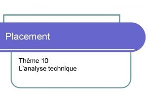 Placement Thme 10 Lanalyse technique Contenu de cette