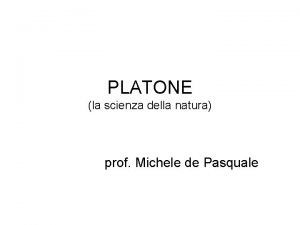 PLATONE la scienza della natura prof Michele de