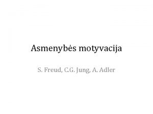 Asmenybs motyvacija S Freud C G Jung A