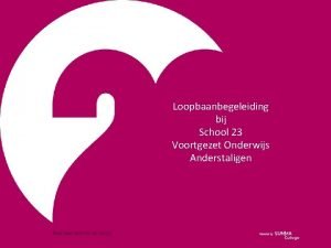 Loopbaanbegeleiding bij School 23 Voortgezet Onderwijs Anderstaligen School