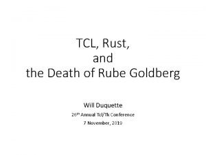 TCL Rust and the Death of Rube Goldberg