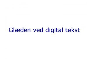 Glden ved digital tekst Hvor er digital tekst