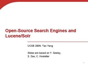 OpenSource Search Engines and LuceneSolr UCSB 290 N