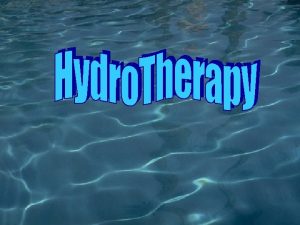 What is Hydrotherapy incorporates water as a healing