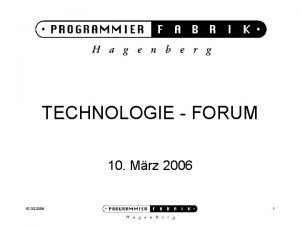 TECHNOLOGIE FORUM 10 Mrz 2006 10 03 2006