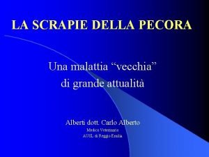 LA SCRAPIE DELLA PECORA Una malattia vecchia di