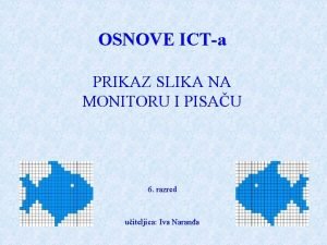 OSNOVE ICTa PRIKAZ SLIKA NA MONITORU I PISAU