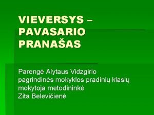 VIEVERSYS PAVASARIO PRANAAS Pareng Alytaus Vidzgirio pagrindins mokyklos